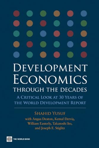 Stock image for Development Economics Through the Decades : A Critical Look at 30 Years of the World Development Report for sale by Better World Books Ltd