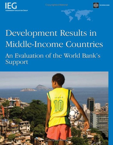 Development Results in Middle-Income Countries: An Evaluation of World Bank's Support (Independent Evaluation Group Studies) (9780821372876) by O'Brien, Thomas