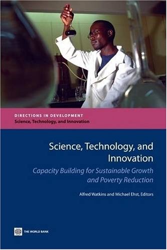 Beispielbild fr Science, Technology, and Innovation: Capacity Building for Sustainable Growth and Poverty Reduction (Directions in Development) zum Verkauf von Wonder Book