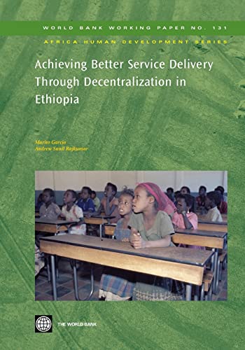 9780821373828: Achieving Better Service Delivery Through Decentralization in Ethiopia: Volume 132: 131 (World Bank working paper)
