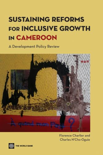 Imagen de archivo de Sustaining Reforms for Inclusive Growth in Cameroon: A Development Policy Review a la venta por Buchpark