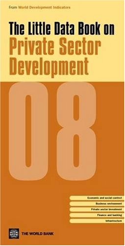 Little Data Book on Private Sector Development 2008 (World Development Indicators) (9780821374306) by World Bank