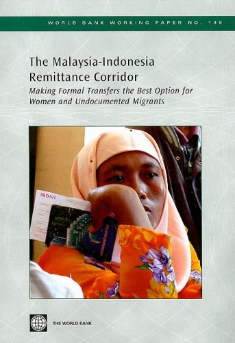 The Malaysia-Indonesia Remittance Corridor: Making Formal Transfers the Best Option for Women and Undocumented Migrants (World Bank Working Papers) (World Bank Working Papers, 149) (9780821375778) by World Bank