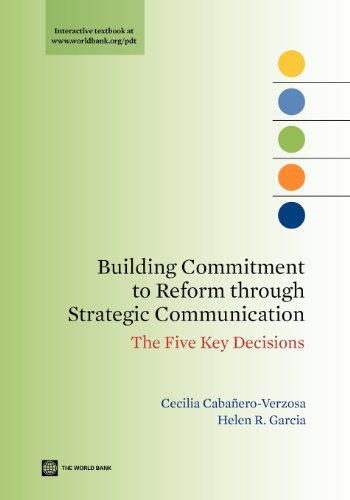 Stock image for Building Commitment to Reform through Strategic Communication: The Five Key Decisions (World Bank Training Series) for sale by Lucky's Textbooks