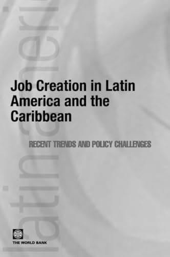 Stock image for Job Creation in Latin America and the Caribbean: Recent Trends and the Policy Challenges (Latin American Development Forum) for sale by Ergodebooks