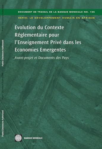 Imagen de archivo de Evolution Du Contexte Reglementaire Pour L'enseignement Prive Dans Les Economies Emergentes Avantprojet Et Documents Des Pays World Bank Working Papers 155 a la venta por PBShop.store US