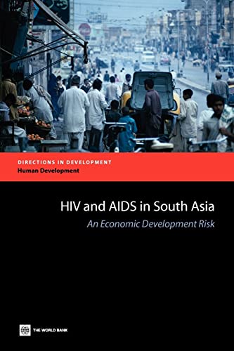 Stock image for HIV and AIDS in South Asia: An Economic Development Risk (Directions in Development) for sale by Ergodebooks