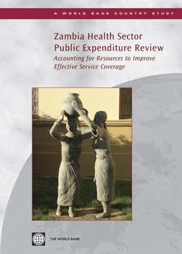 Stock image for Zambia Health Sector Public Expenditure Review: Accounting for Resources to Improve Effective Service Coverage (Country Studies) for sale by Lucky's Textbooks