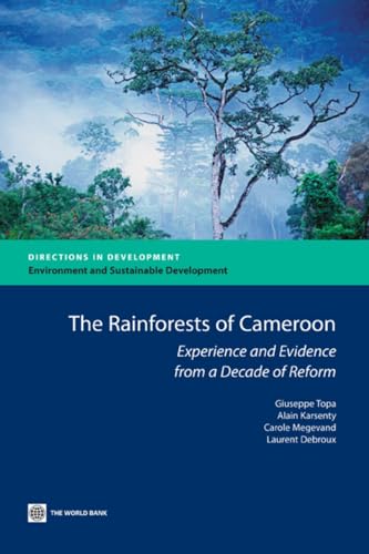 Beispielbild fr The Rain Forests of Cameroon: Experience and Evidence from a Decade of Reform (Directions in Development) zum Verkauf von Wonder Book