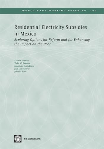 Imagen de archivo de Residential Electricity Subsidies in Mexico: Exploring Options for Reform and for Enhancing the Impact on the Poor (World Bank Working Papers) a la venta por BookHolders