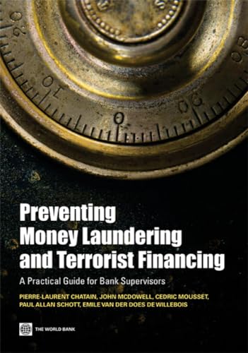 Preventing Money Laundering and Terrorist Financing: A Practical Guide for Bank Supervisors (World Bank Publications) (9780821379127) by Chatain, Pierre-Laurent; McDowell, John; Mousset, Cedric; Schott, Paul Allan; Van Der Does De Willebois, Emile