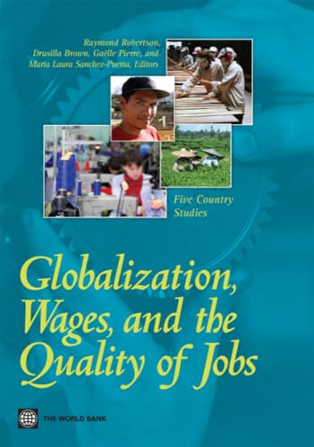 Imagen de archivo de Globalization, Wages, and the Quality of Jobs: Five Country Studies (World Bank Publications) a la venta por medimops