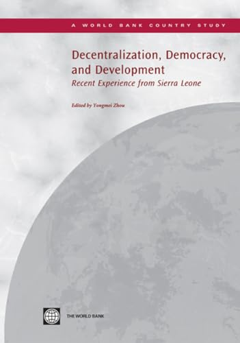 9780821379998: Decentralization, Democracy and Development: Recent Experience from Sierra Leone