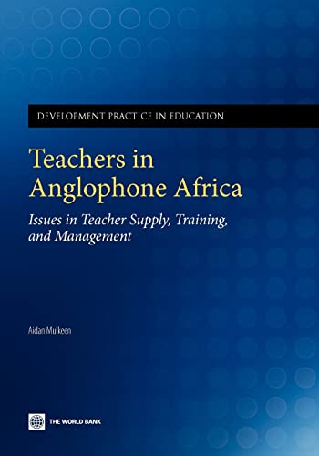 9780821380536: Teachers in Anglophone Africa: Issues in Teacher Supply, Training, and Management (Development Practice in Education)