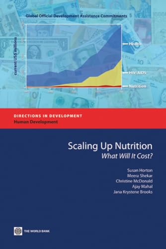 Scaling Up Nutrition: What Will It Cost? (Directions in Development) (9780821380772) by Susan Horton; Meera Shekar; Christine McDonald; Ajay Mahal; Jana Krystene Brooks