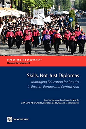 Imagen de archivo de Skills, Not Just Diplomas: Managing Education for Results in Eastern Europe and Central Asia (Directions in Development - Human Development) a la venta por Phatpocket Limited