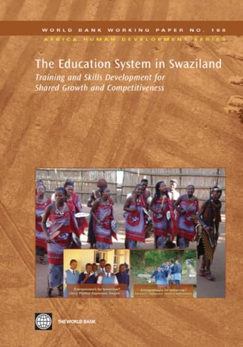 The Education System in Swaziland: Training and Skills Development for Shared Growth and Competitiveness (188) (Africa Human Development Series) (9780821383247) by World Bank