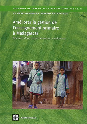 AmÃ©liorer la gestion de l'enseignement primaire Ã  Madagascar: RÃ©sultats d'une expÃ©rimentation randomisÃ©e (197) (Africa Human Development Series) (French Edition) (9780821383858) by World Bank; Jesse, Cornelia; Van Nguyen, Trang; Tan, Jee-Peng; Lassibille, GÃ©rard