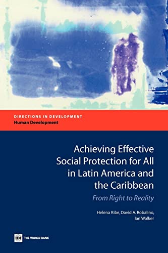 Achieving Effective Social Protection for All in Latin America and the Caribbean: From Right to Reality (Directions in Development - Human Development) (9780821383988) by Ribe, Helena; Robalino, David A.; Walker, Ian