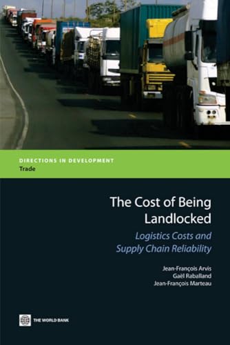 Beispielbild fr The Cost of Being Landlocked: Logistics Costs and Supply Chain Reliability (Directions in Development) (Directions in Development-Trade) zum Verkauf von WorldofBooks