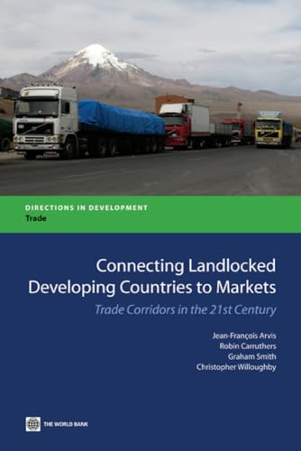 Arvis, J: Connecting Landlocked Developing Countries to Mar: Trade Corridors in the 21st Century (Directions in Development) - Arvis, Jean-Francois, Graham Smith Robin Carruthers u. a.