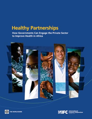 Healthy Partnerships: How Governments Can Engage the Private Sector to Improve Health in Africa (9780821384725) by World Bank