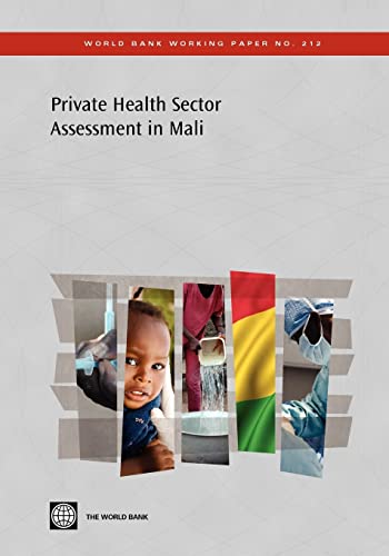 Private Health Sector Assessment in Mali: The Post-Bamako Initiative Reality (212) (World Bank Working Papers) (9780821385357) by The World Bank; Mathieu Lamiaux; Francois Rouzaud; Wendy Woods