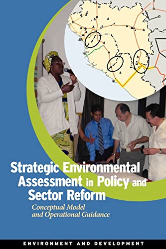 Strategic Environmental Assessment in Policy and Sector Reform: Conceptual Model and Operational Guidance (Environment and Sustainable Development) (9780821385593) by World Bank; The University Of Gothenburg; Swedish University Of Agricultural Sciences; The Netherlands Commission For Environmental Assessment