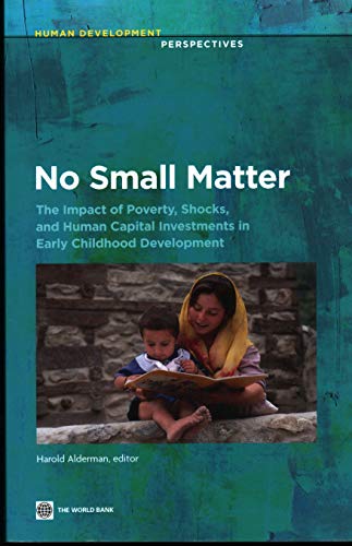 Beispielbild fr No Small Matter: The Impact of Poverty, Shocks, and Human Capital Investments in Early Childhood Development zum Verkauf von Anybook.com