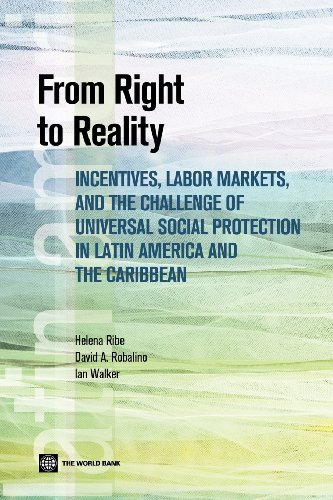 From Right to Reality: Incentives, Labor Markets, and the Challenge of Universal Social Protection in Latin America and the Caribbean (Latin American Development Forum) (9780821386873) by Gondo, Ediciones; Ribe, Helena; Robalino, David; Walker, Ian