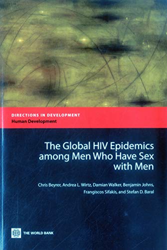 9780821387269: The Global HIV Epidemics Among Men Who Have Sex with Men (Msm): Epidemiology, prevention, access to care, and human rights (Directions in Development)