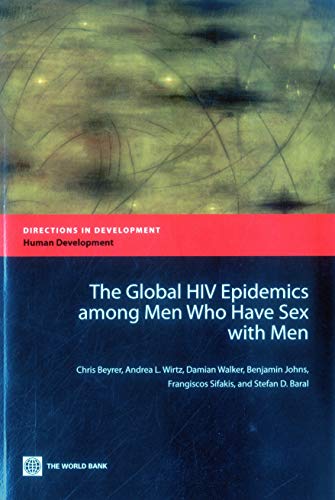Stock image for The Global HIV Epidemics among Men Who Have Sex with Men (MSM) (Directions in Development) for sale by Bookmans