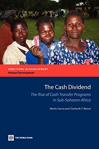 The Cash Dividend: The Rise of Cash Transfer Programs in Sub-Saharan Africa (Directions in Development - Human Development) (9780821388976) by Garcia, Marito; Moore, Charity M. T.