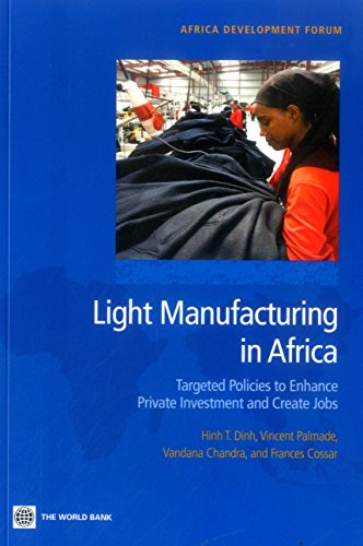 Stock image for Light Manufacturing in Africa : Targeted Policies to Enhance Private Investment and Create Jobs for sale by Better World Books