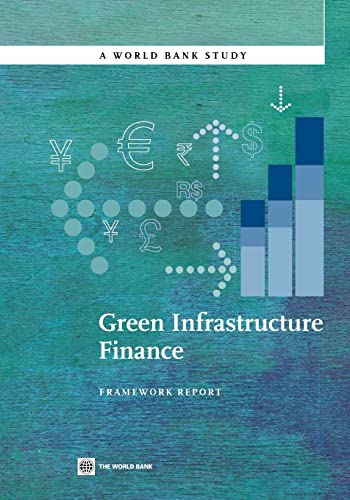Green Infrastructure Finance: Framework Report (World Bank Studies) (9780821395271) by The World Bank