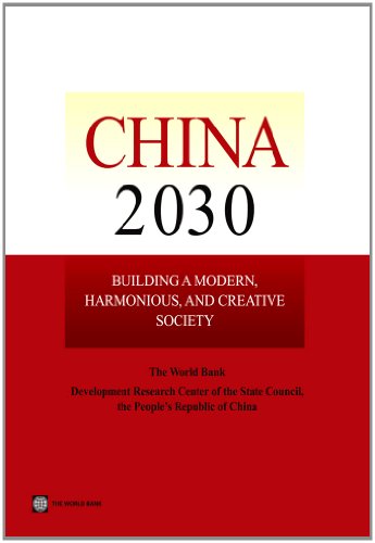 China 2030: Building a Modern, Harmonious, and Creative Society (9780821395455) by Development Research Center Of The State Council; The World Bank