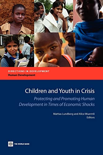 Imagen de archivo de Children and Youth in Crisis: Protecting and Promoting Human Development in Times of Economic Shocks (Directions in Development - Human Development) a la venta por Lucky's Textbooks
