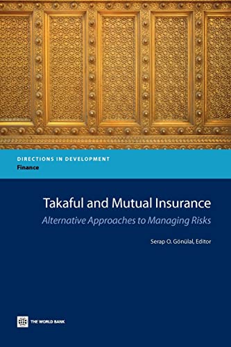 9780821397244: Takaful and Mutual Insurance: Alternative Approaches to Managing Risks (Directions in Development) (Directions in Development: Finance)