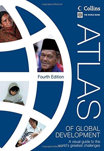 Atlas of Global Development: A Visual Guide to the World's Greatest Challenges (World Bank Atlas) (9780821397572) by World Bank