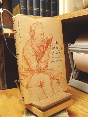 Imagen de archivo de The Focusing Artifice: The Poetry of Robert Browning a la venta por Midtown Scholar Bookstore