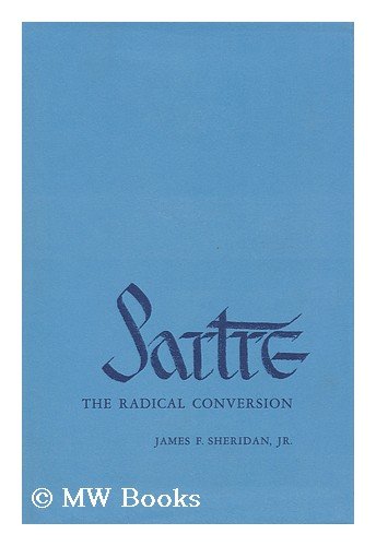 Beispielbild fr Sartre : The Radical Conversion zum Verkauf von Better World Books