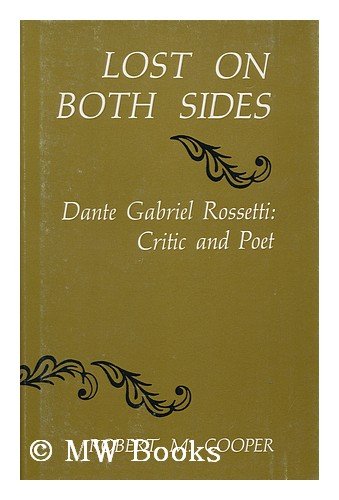 Lost on both sides;: Dante Gabriel Rossetti: critic and poet