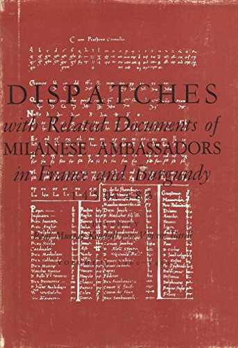 Beispielbild fr Dispatches with Related Documents of Milanese Ambassadors in France and Burgundy, 1450-1483 zum Verkauf von Better World Books