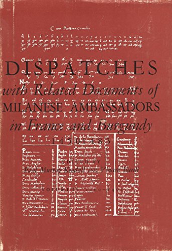 Imagen de archivo de Dispatches with Related Documents of Milanese Ambassadors in France and Burgundy, 1450-1483 a la venta por Better World Books