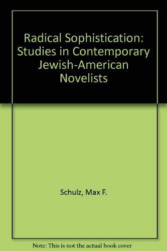 Imagen de archivo de Radical Sophistication : Studies in Contemporary Jewish-American Novelists a la venta por Better World Books