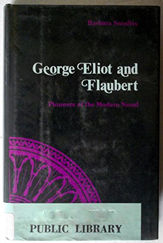 Imagen de archivo de George Eliot and Flaubert:Pioneers of the Modern Novel: Pioneers of the Modern Novel a la venta por Pensees Bookshop