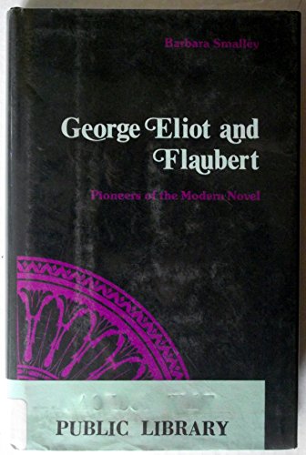 Stock image for George Eliot and Flaubert:Pioneers of the Modern Novel: Pioneers of the Modern Novel for sale by Pensees Bookshop