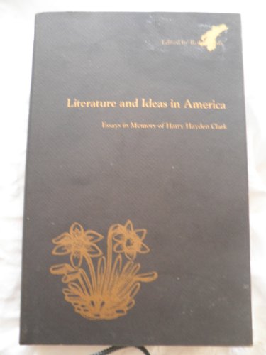 Beispielbild fr Literature and Ideas in America : Essays in Memory of Harry Hayden Clark zum Verkauf von Better World Books