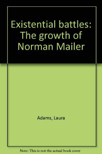 Existential battles: The growth of Norman Mailer (9780821401828) by Adams, Laura