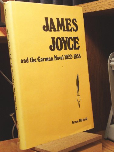 Beispielbild fr James Joyce and the German Novel, 1922-1933 zum Verkauf von Books to Die For